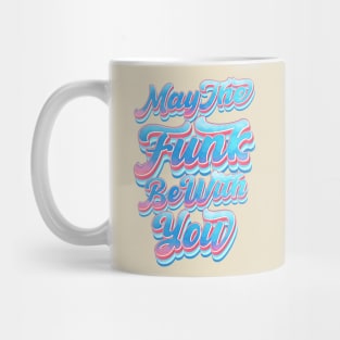 May The Funk Be With You Mug